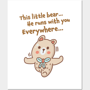 The little bear runs with you everywhere Posters and Art